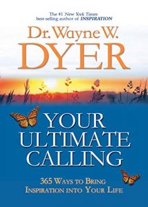 Your Ultimate Calling by Dr. Wayne W. Dyer