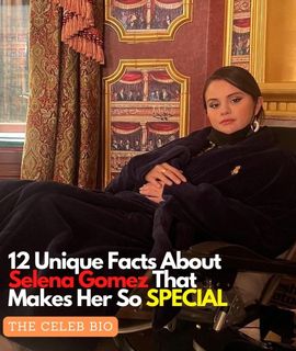 12 Unique Facts About Selena Gomez That Makes Her So SPECIAL