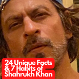 24 Unique Facts & 7 Habits of Shahrukh Khan