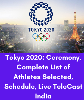 Tokyo 2020 Olympics 2021 List – Ceremony, Complete List of Athletes Selected, Schedule, Live TeleCast India
