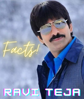 ✅ 13 Unique Facts About Ravi Teja aka Ravi Shankar Raju Bhupatiraju