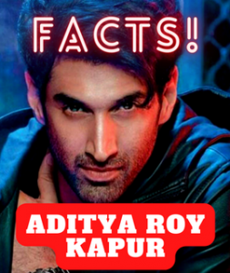 Aditya Roy Kapur Facts