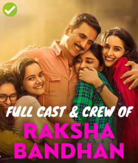 Raksha Bandhan Cast & Crew (2022): Complete List!