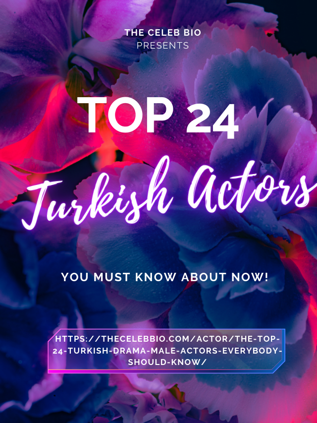 Top 24 Turkish Male Actor to know about RIGHT NOW!!