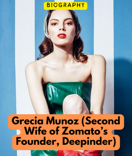 Grecia Munoz (Second Wife of Zomato’s Founder, Deepinder)