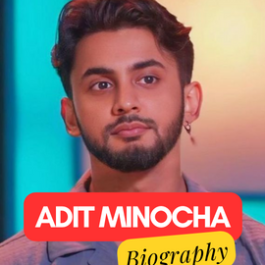 Adit Minocha Biography