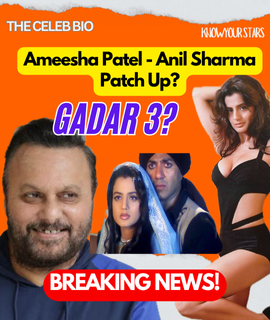 Ameesha Patel - Anil Sharma Patchup - The Celeb Bio