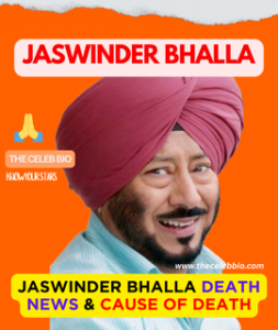 Jaswinder Bhalla Death News & Death Cause