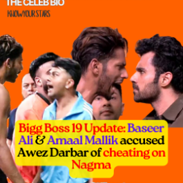 Bigg Boss 19 Awez Darbar Baseer Ali Fight & Cheating Drama- The Celeb Bio
