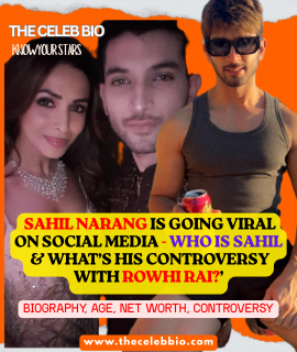 Sahil Narang Controversy Explained- The Drama with Rowhi Rai 2025! Sahil Narang Biography, Wiki, Age, Girlfriend, Family, Facts & More - The Celeb Bio