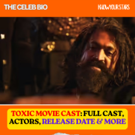 Toxic Movie Cast - The Celeb Bio (Know Your Stars)