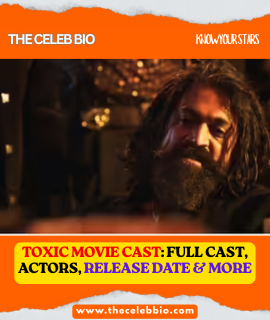 Toxic Movie Cast - The Celeb Bio (Know Your Stars)