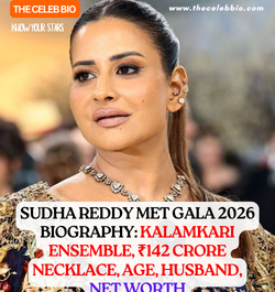 Sudha Reddy Met Gala 2026 Biography: Kalamkari Ensemble, ₹142 Crore Necklace, Age, Husband, Net Worth